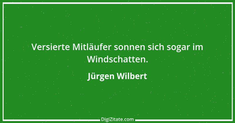 Zitat von Jürgen Wilbert 54