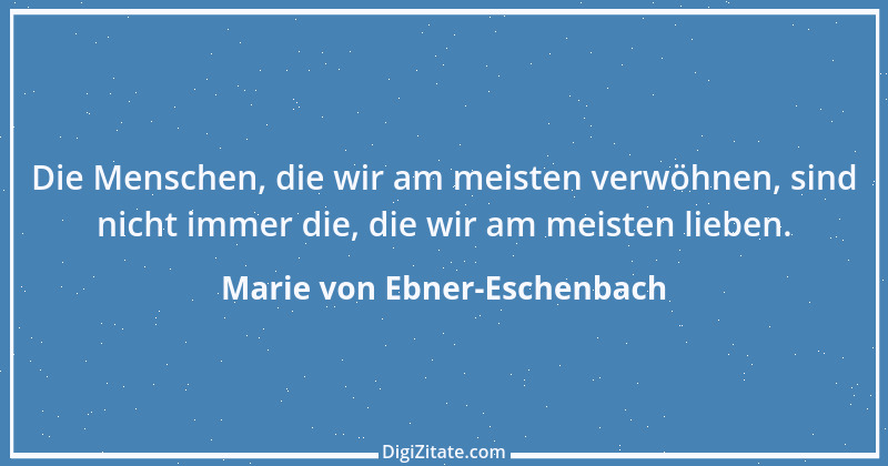 Zitat von Marie von Ebner-Eschenbach 642