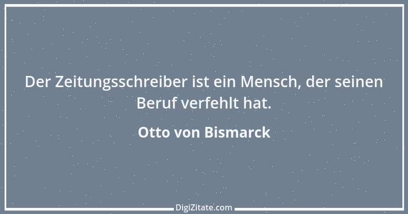 Zitat von Otto von Bismarck 372