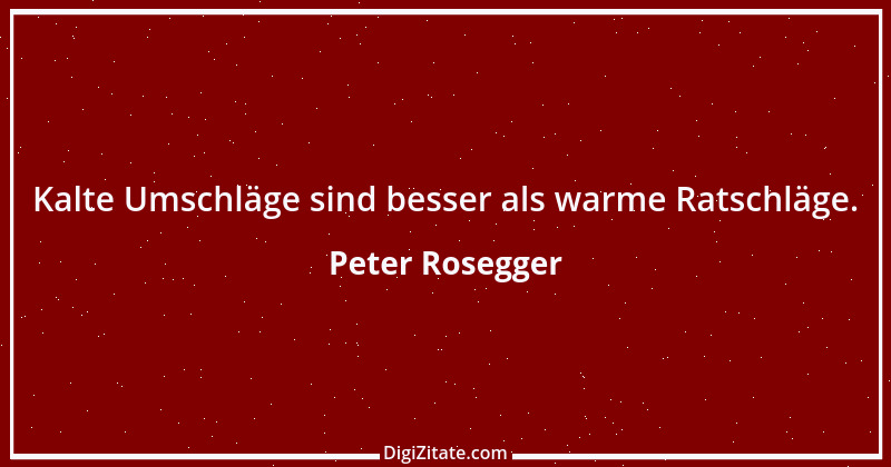 Zitat von Peter Rosegger 227