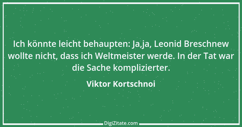 Zitat von Viktor Kortschnoi 20