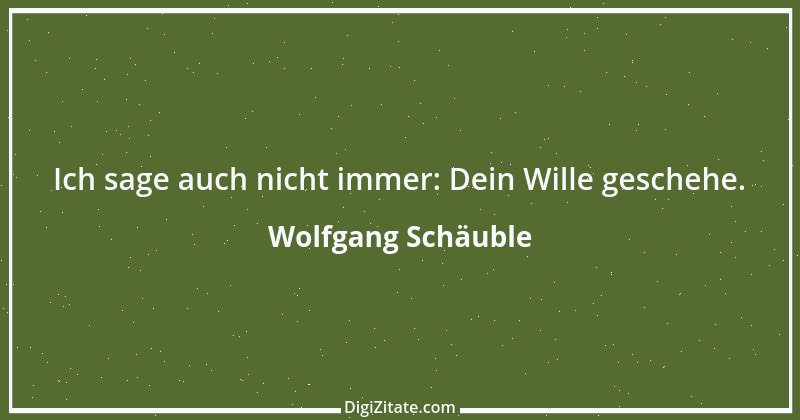 Zitat von Wolfgang Schäuble 28