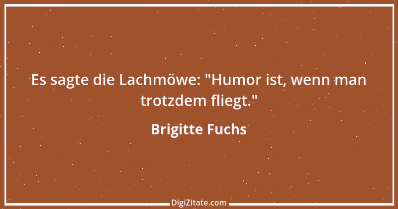 Zitat von Brigitte Fuchs 365