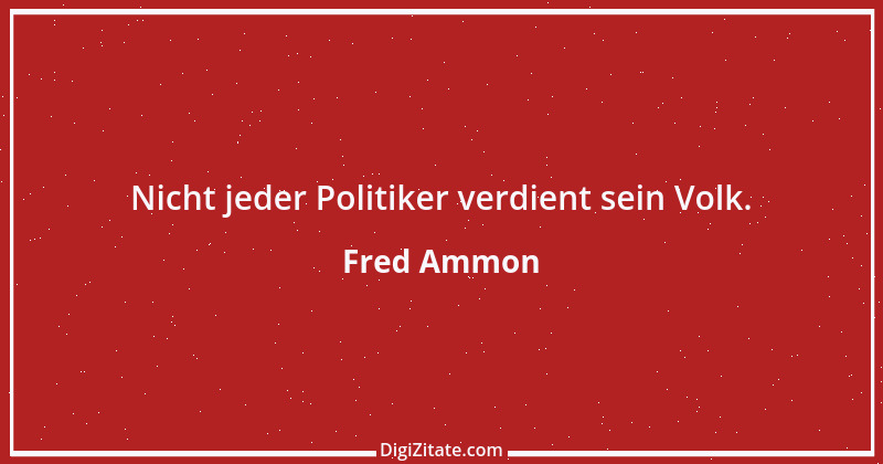 Zitat von Fred Ammon 99