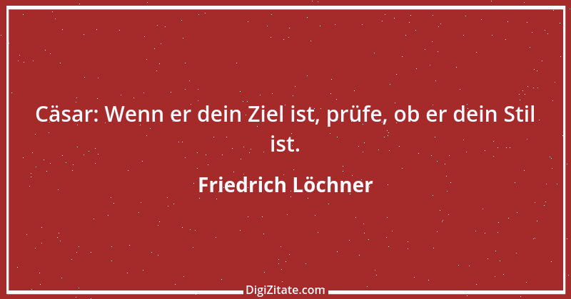 Zitat von Friedrich Löchner 227