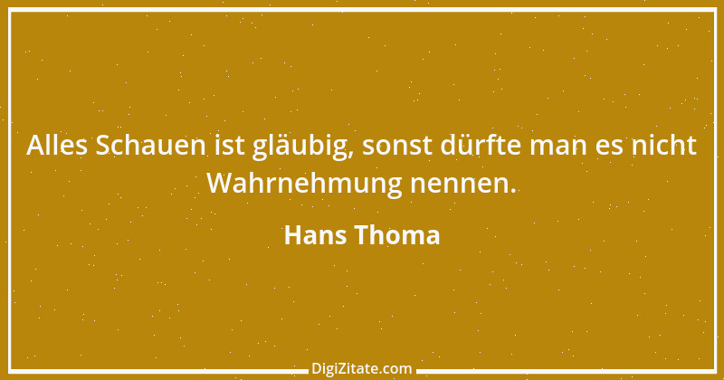 Zitat von Hans Thoma 6