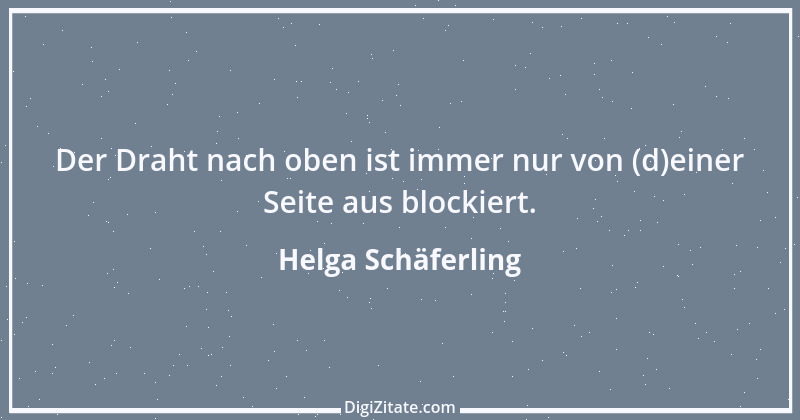 Zitat von Helga Schäferling 430