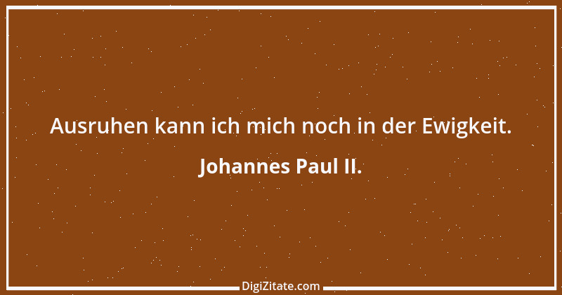 Zitat von Johannes Paul II. 18