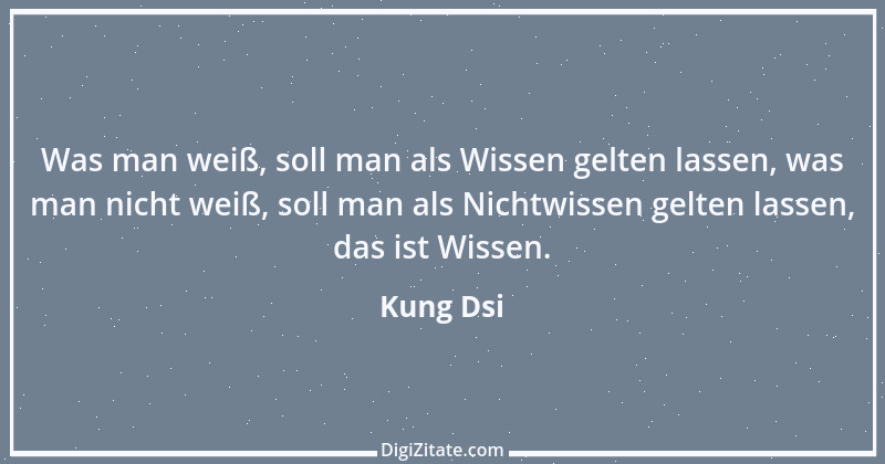 Zitat von Kung Dsi 1