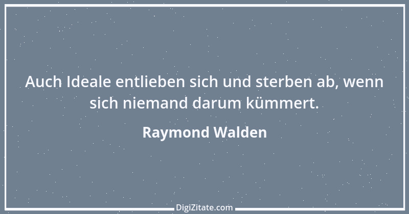 Zitat von Raymond Walden 148