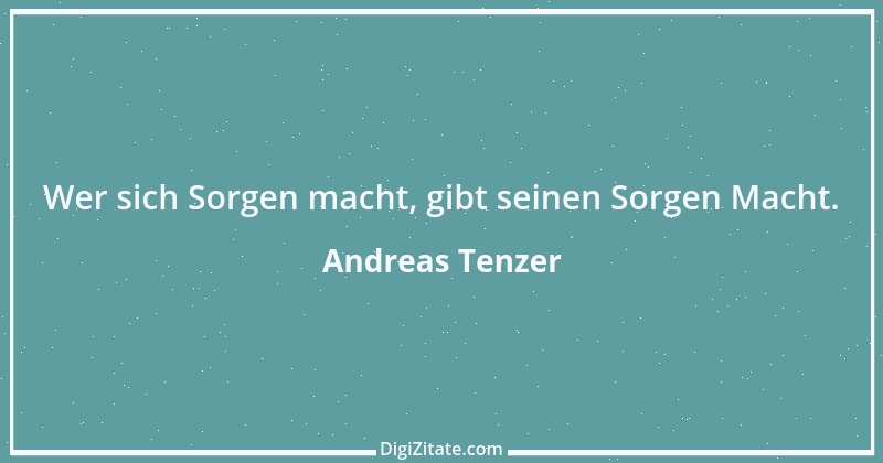 Zitat von Andreas Tenzer 164