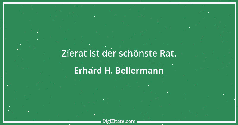 Zitat von Erhard H. Bellermann 335