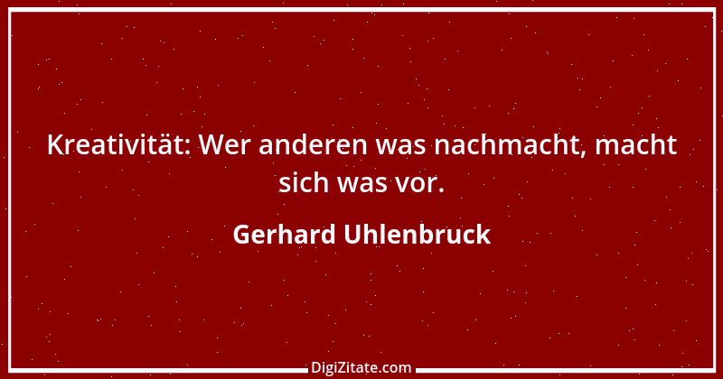 Zitat von Gerhard Uhlenbruck 641