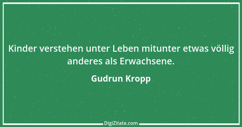 Zitat von Gudrun Kropp 11