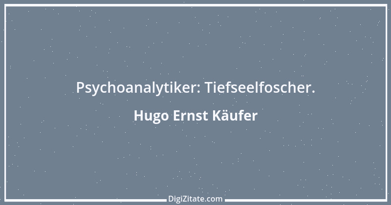 Zitat von Hugo Ernst Käufer 10