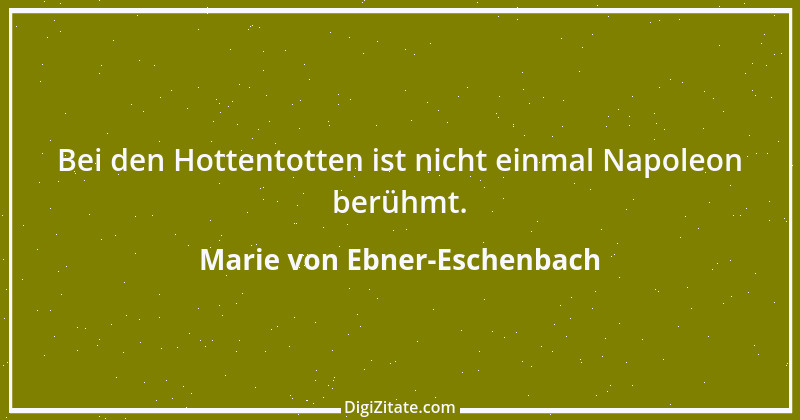 Zitat von Marie von Ebner-Eschenbach 789