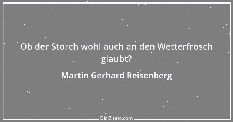 Zitat von Martin Gerhard Reisenberg 136