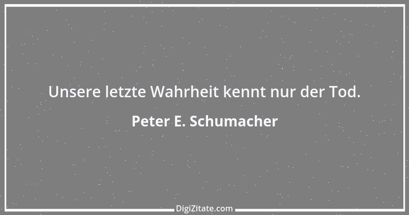 Zitat von Peter E. Schumacher 626