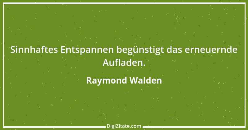 Zitat von Raymond Walden 294