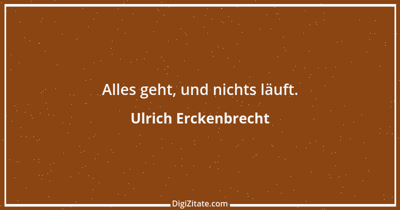 Zitat von Ulrich Erckenbrecht 324