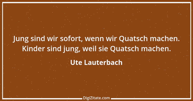 Zitat von Ute Lauterbach 111