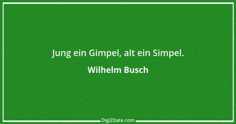 Zitat von Wilhelm Busch 373