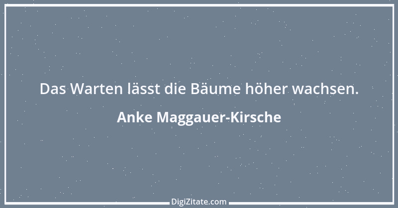 Zitat von Anke Maggauer-Kirsche 973