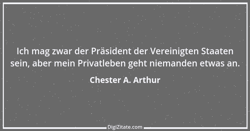 Zitat von Chester A. Arthur 1