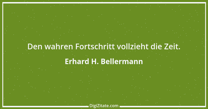 Zitat von Erhard H. Bellermann 190