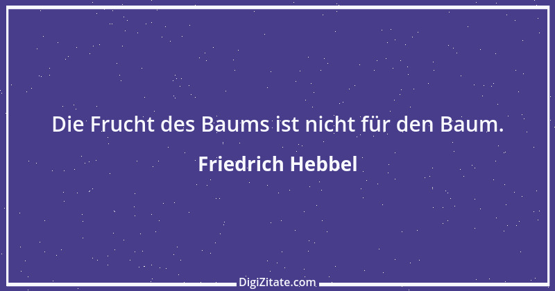 Zitat von Friedrich Hebbel 31