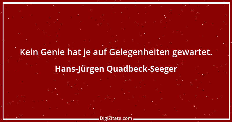 Zitat von Hans-Jürgen Quadbeck-Seeger 304