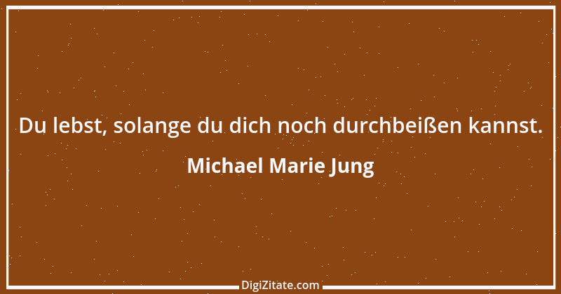 Zitat von Michael Marie Jung 243