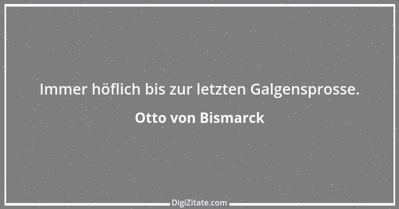 Zitat von Otto von Bismarck 374