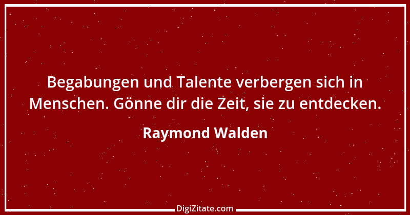 Zitat von Raymond Walden 149