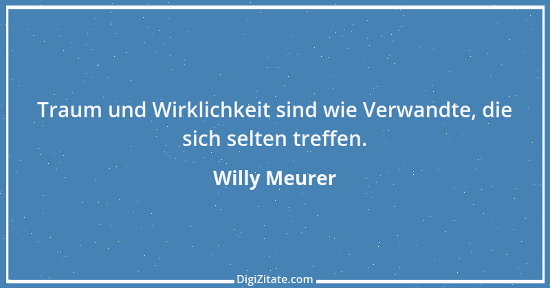 Zitat von Willy Meurer 977