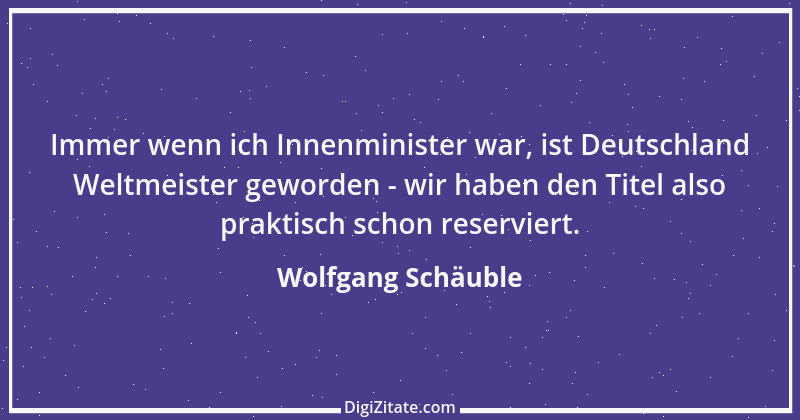 Zitat von Wolfgang Schäuble 30