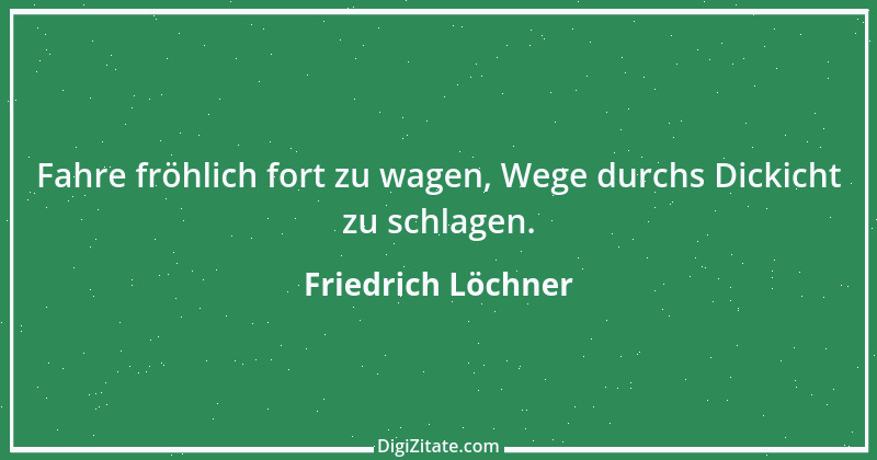 Zitat von Friedrich Löchner 229