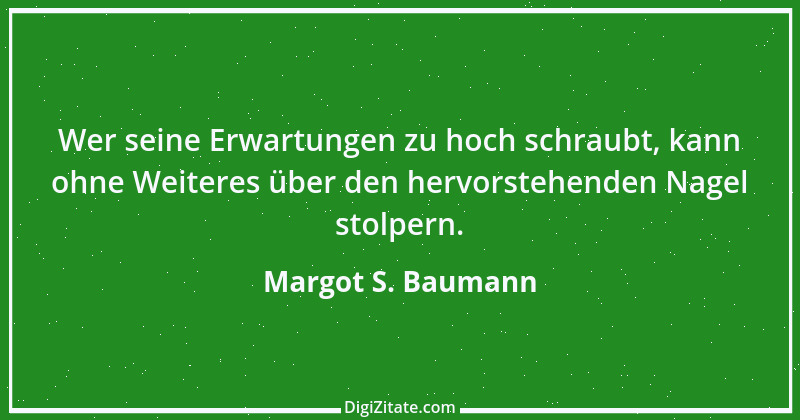 Zitat von Margot S. Baumann 26