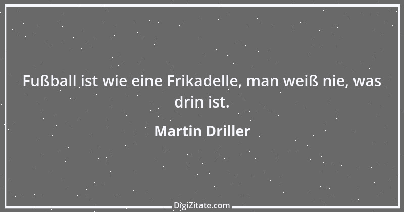 Zitat von Martin Driller 3