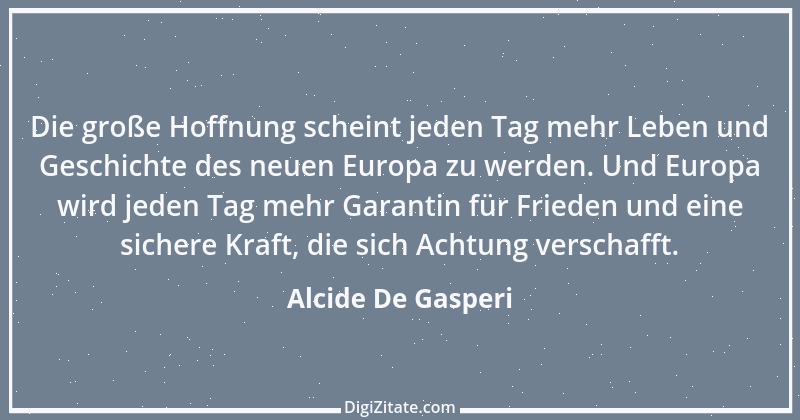 Zitat von Alcide De Gasperi 1