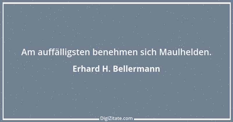 Zitat von Erhard H. Bellermann 192