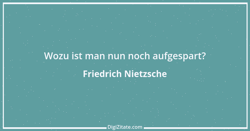 Zitat von Friedrich Nietzsche 1615