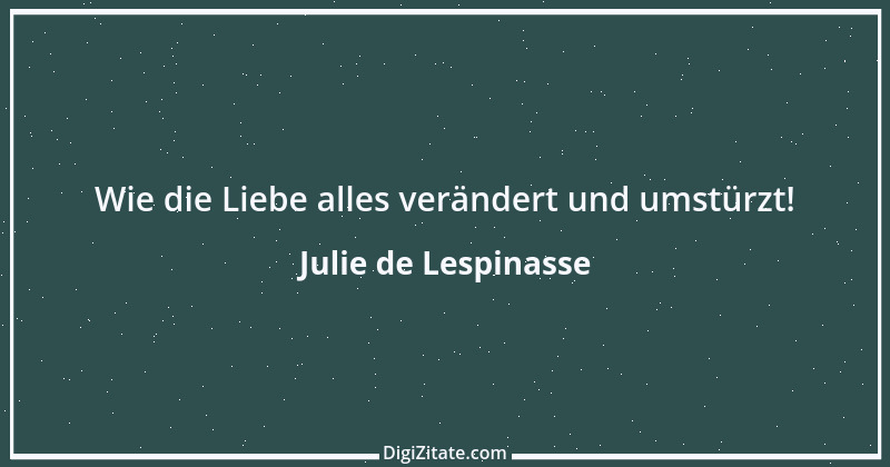 Zitat von Julie de Lespinasse 1