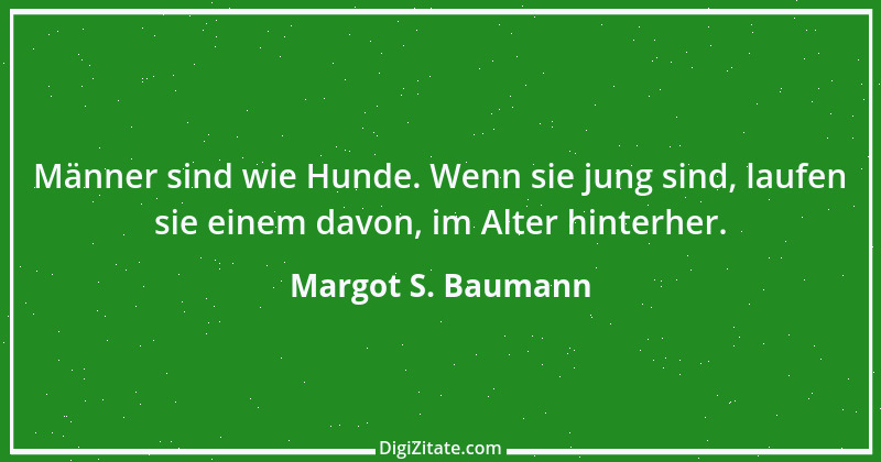 Zitat von Margot S. Baumann 27