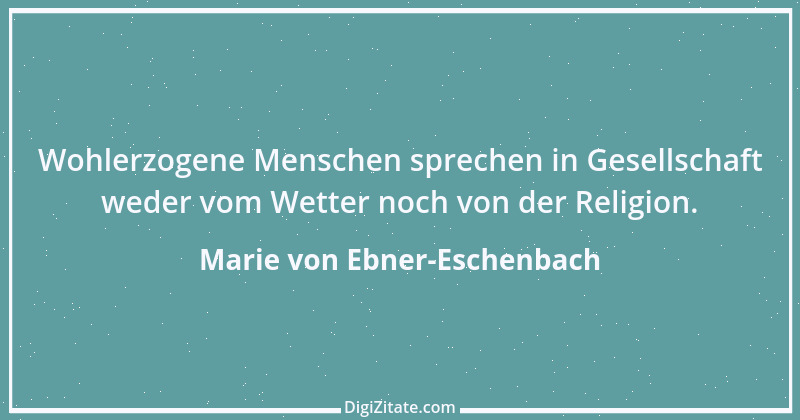 Zitat von Marie von Ebner-Eschenbach 646