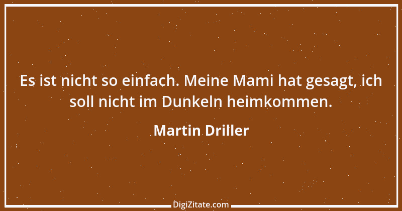 Zitat von Martin Driller 4