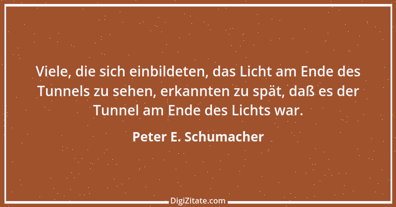 Zitat von Peter E. Schumacher 483