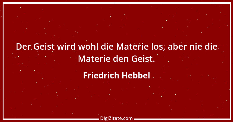 Zitat von Friedrich Hebbel 34