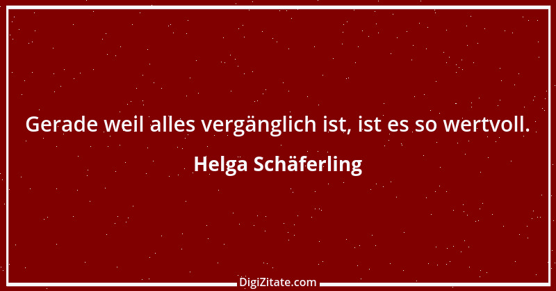 Zitat von Helga Schäferling 434