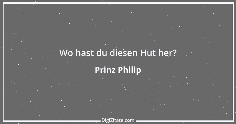 Zitat von Prinz Philip 12